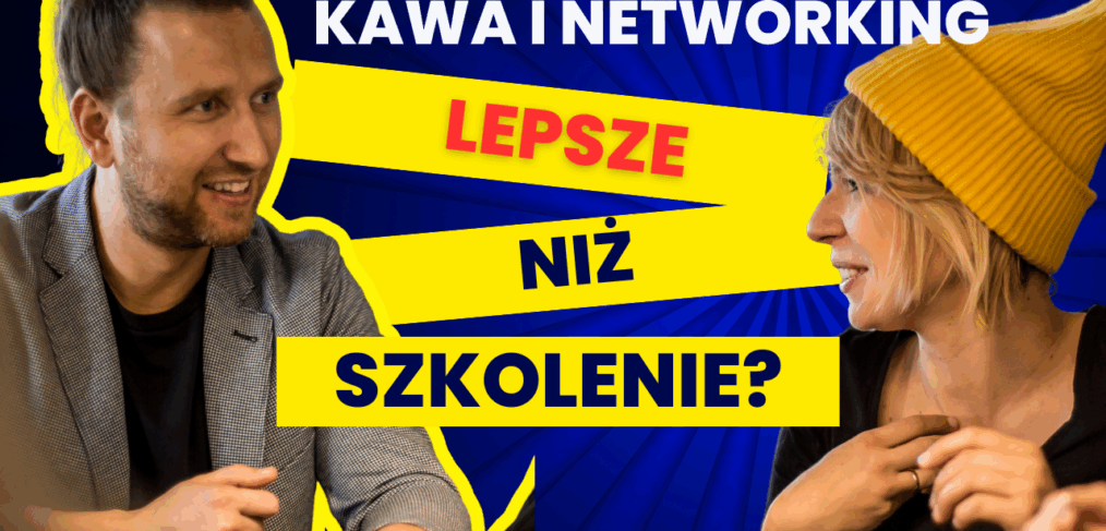 Networking lepszy niż szkolenie